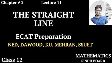 ECAT Preparation || Lecture 11 || The Straight Line || Chapter # 2 || Class 12 || Saad Latif