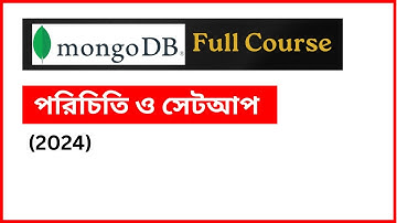 MongoDB Full Tutorial Bangla - Introduction and Setup