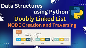 5. Doubly Linked List – Node Creation and Traversing | Data Structures Using Python