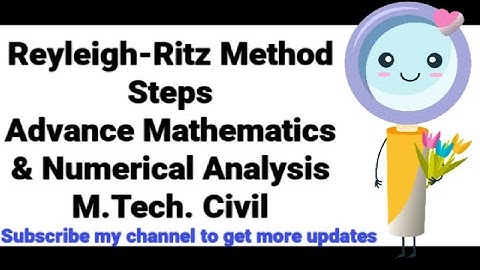 Reyleigh-Ritz Method Steps Advance Mathematics & Numerical Analysis M.Tech. Civil