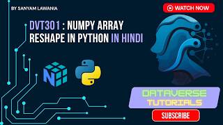 Lecture 6 - NumPy Reshape | Convert 1D to 2D & 3D Arrays | DVT301