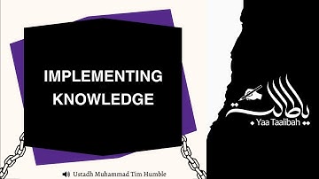Implementing Knowledge  || Ustadh Muhammad Tim Humble #yaataalibah  #islamicknowledge #muslimah