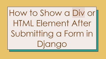 How to Show a Div or HTML Element After Submitting a Form in Django
