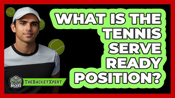 What Is The Tennis Serve Ready Position?