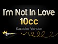 10cc - I&#39;m Not In Love (Karaoke Version)