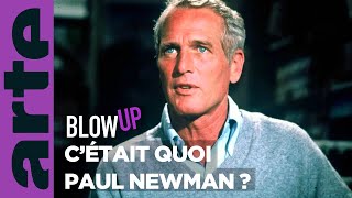 C'était quoi Paul Newman ?  Blow Up  ARTE