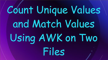 Count Unique Values and Match Values Using AWK on Two Files