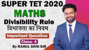 SUPER TET 2020 Maths | Number System- Divisibility Rule (विभाज्यता के नियम ) | By Rahul Soni Sir