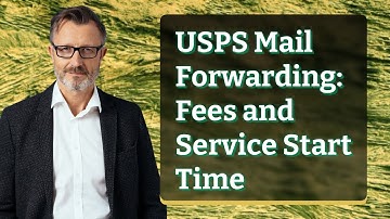 USPS Mail Forwarding: Fees and Service Start Time