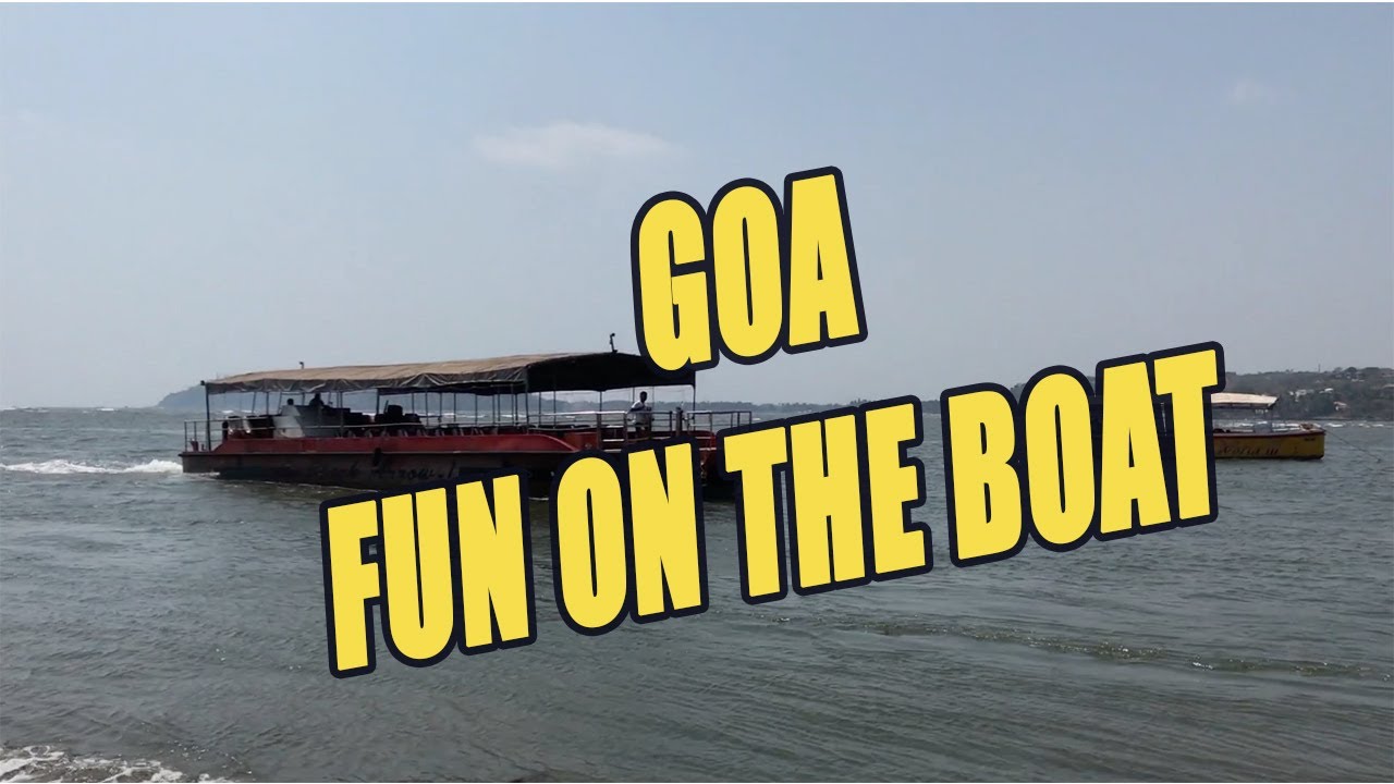 GOA BOAT FUN , Fun On The Boat In Goa , Water Sports Goa, Things to do ...