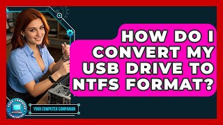 How Do I Convert My USB Drive To NTFS Format? - Your Computer Companion