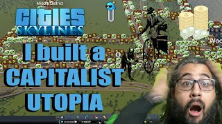 I (sort of) Build a Capitalist Utopia in Cities Skylines