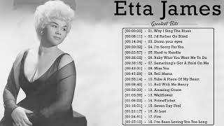 Etta James Best Of -  Etta James Greatest Hits  -  Etta James Playlist