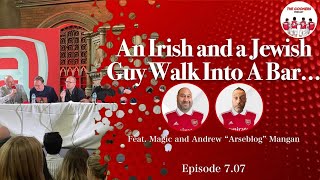 An Irish & a Jewish Guy Walk Into a Bar... | The Gooners Pod Ep. 7.07 ft.  Andrew 