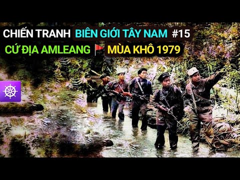 Video Chiến tranh Biên giới Tây Nam | Tập 15: CỨ ĐỊA AMLEANG... - youtube