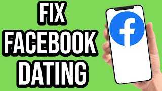 How to fix Facebook dating not showing up