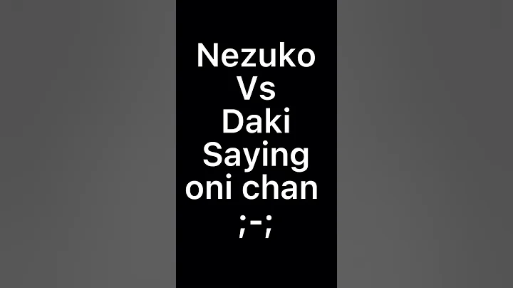 Nezuko vs Daki saying oni chan 😭😭