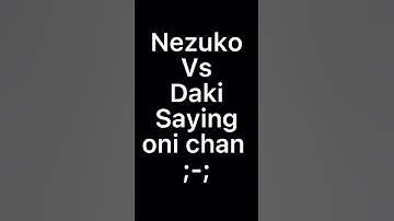 Nezuko vs Daki saying oni chan 😭😭