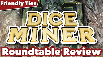 Dice Miner Roundtable Review - Friendly Ties Podcast