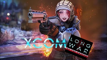 XCOM 2 LWOTC : (Part 19) theyre not wrong for being long war