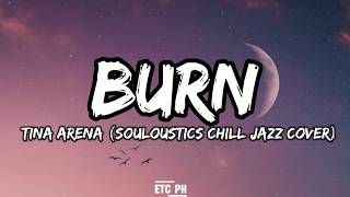 BURN - Tina Arena (Souloustics Chill Jazz Cover) Lyrics
