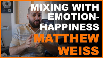 Mixing for HAPPINESS? w/Matthew Weiss