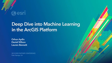 Deep Dive into Machine Learning in ArcGIS Platform