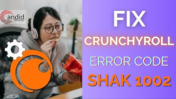 How to fix Crunchyroll error code Shak 1002? | Candid.Technology