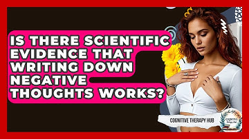 Is There Scientific Evidence That Writing Down Negative Thoughts Works? - Cognitive Therapy Hub