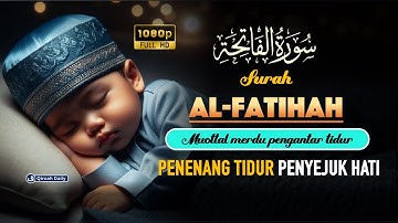 Murottal Al-Fatihah 131 kali سورة الفاتحة | Penyejuk Hati Dan Pikiran, Murottal Pengantar Tidur