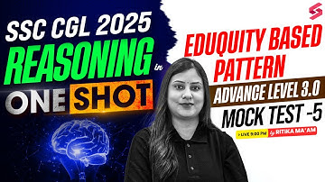 SSC CGL 2025 | SSC CGL Reasoning Classes 2025 | SSC CGL Eduquity Pattern Mock Test by Ritika Ma