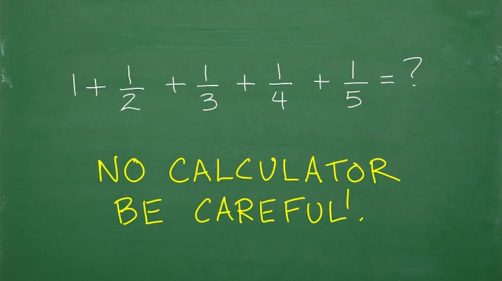 1 + 1/2 + 1/3 + 1/4 + 1/5 = ? can you add the fractions?