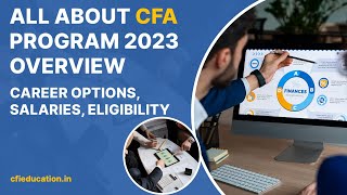 All About CFA Program 2023 | Overview, Why CFA, Career Options, Salaries, Eligibility