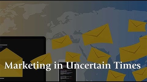 Marketing in Uncertain Times