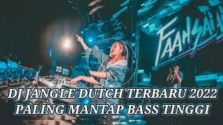 DJ JANGLE DUTCH TERBARU 2022 PALING MANTAP BASS TINGGI VIRAL DAN POPULER 2022