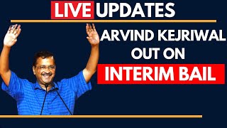 Arvind Kejriwal LIVE | Delhi CM Gets Interim Bail | Kejriwal Walks Out Of Jail | Tihar Jail | AAP