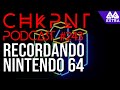 CHKPNT Podcast #243 - Recordando el Nintendo 64