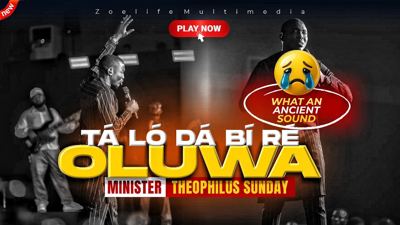 TA LO DA BI RE: ANCIENT SOUND 😭  - THEOPHILUS SUNDAY CHANTS, WORSHIP & PRAYER TIMES