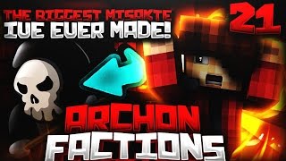 Minecraft Archon Factions Ep.21 l THE BIGGEST MISTAKE I'VE EVER MADE.