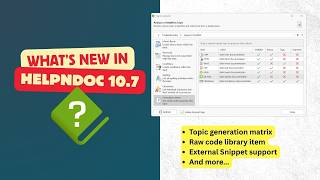 HelpNDoc 10.7: Generation Matrix, Raw Code Library Items, External Snippet Support and more!