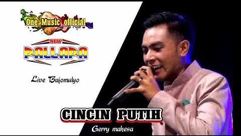 CINCIN PUTIH Gerry Mahesa New Pallapa BAJOMULYO