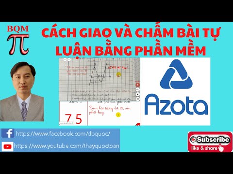 GIAO BÀI TẬP VÀ CHẤM BÀI TẬP TỰ LUẬN BẰNG PHẦN MỀM AZOTA| TOAN THAY QUOC|BQM