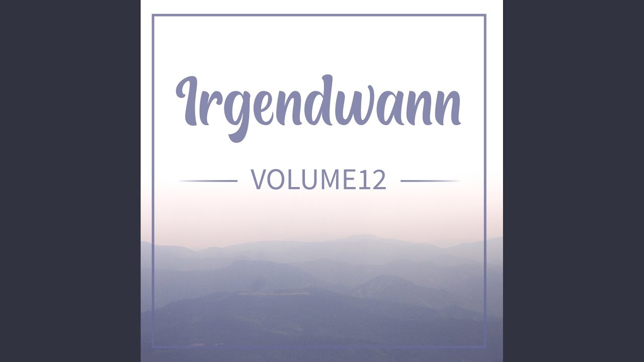 Watch Irgendwann on YouTube Watch Irgendwann on YouTube