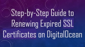 Step-by-Step Guide to Renewing Expired SSL Certificates on DigitalOcean