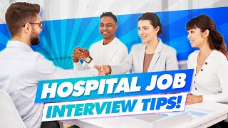 HOSPITAL Interview Questions & Answers! (Hospital and Healthcare Job Interview Tips!)