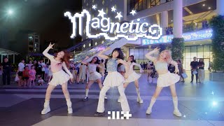 [KPOP DANCE IN PUBLIC] MAGNETIC  ILLIT (아일릿) COVER BY C.A.C FROM VIETNAM