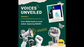 Voices Unveiled EP 3: Exploring National Biodiversity Strategies and Action Plans (NBSAPs)