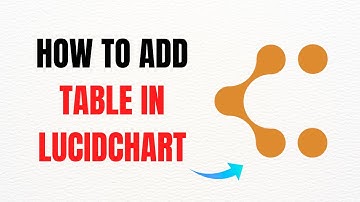 How to Add a Table in Lucidchart – Full Guide