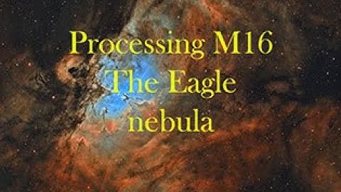 Processing walkthrough of M16, The Eagle Nebula