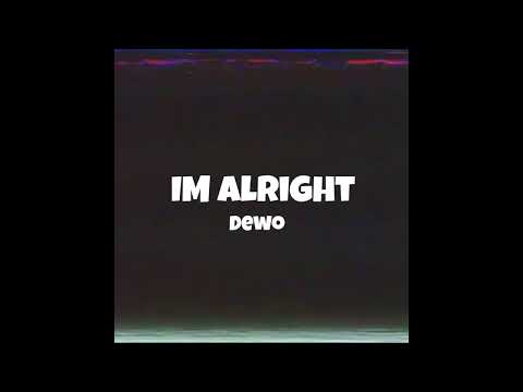 Dewo - Im Alright